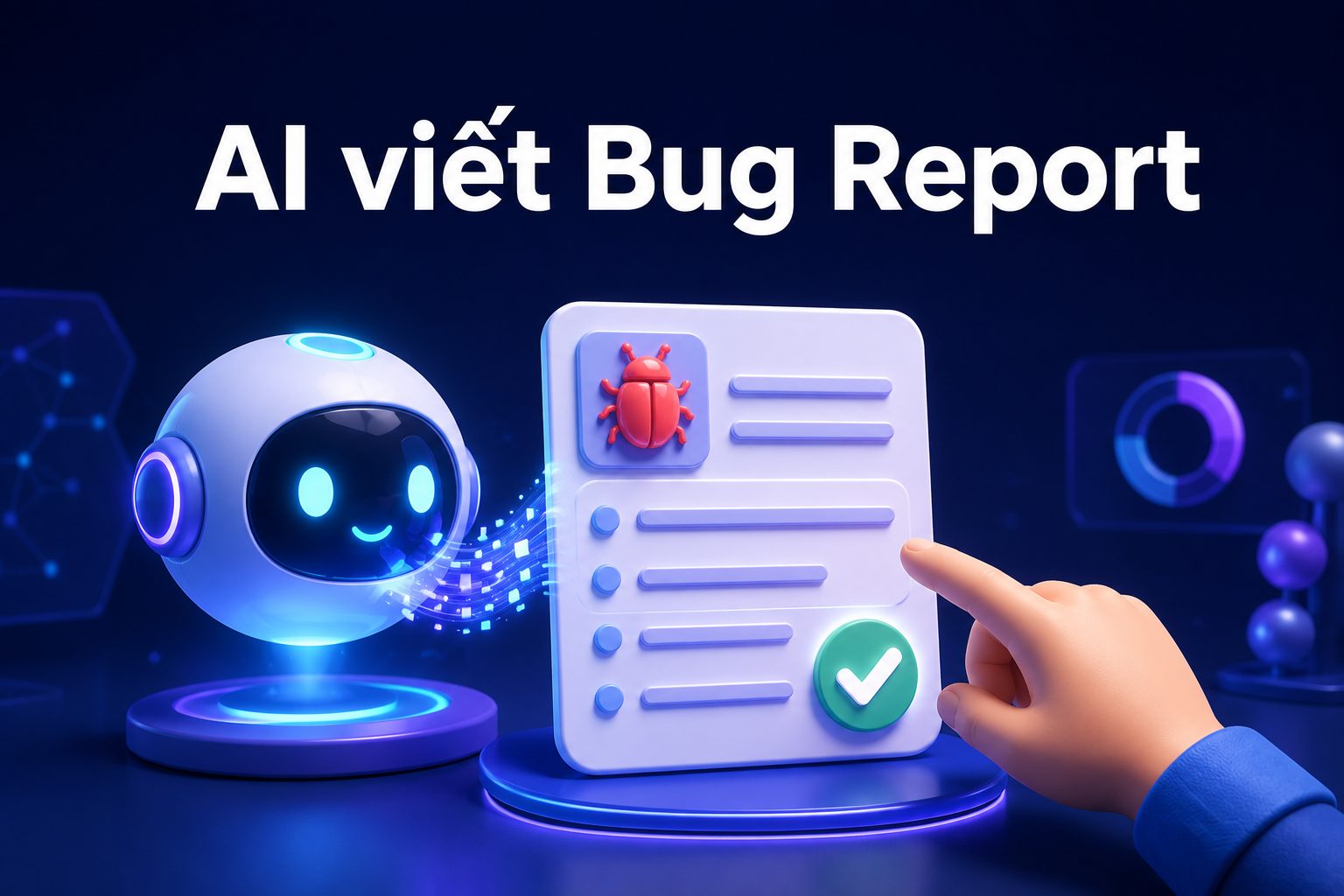 Dùng AI Viết Bug Report: Prompt & Lưu Ý Cho Tester