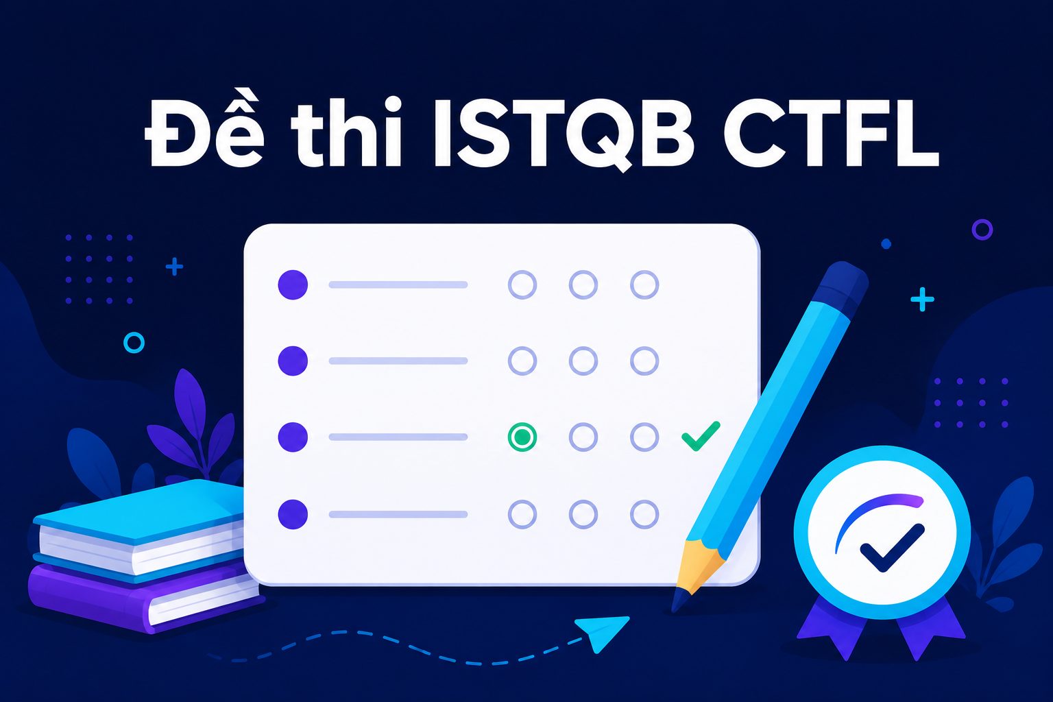 Đề Thi ISTQB CTFL Mẫu + Giải Thích Chi Tiết